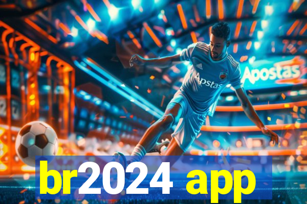 br2024 app